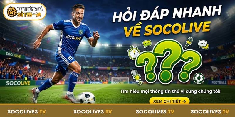 Trang chủ 261 Hỏi đáp nhanh về Socolive